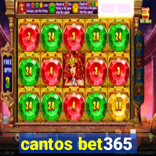 cantos bet365